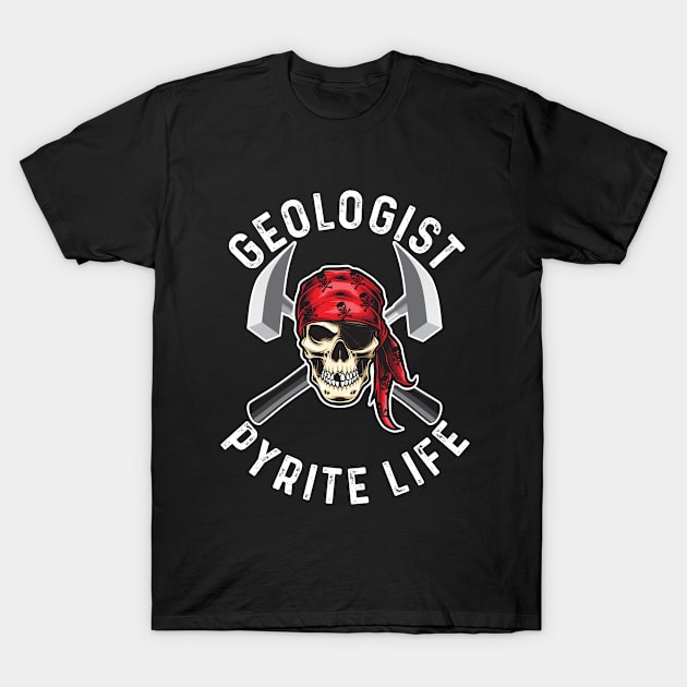 Geology - Geologist Pyrite Life T-Shirt by Kudostees